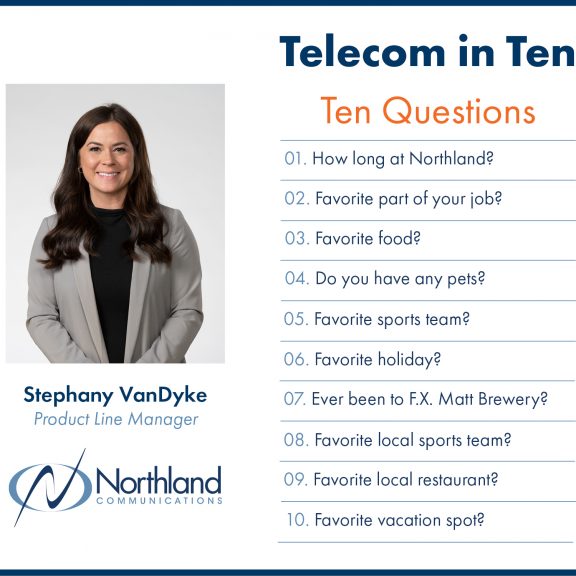  Telecom in Ten | Ten Questions | Stephany VanDyke | Product Line Manager 