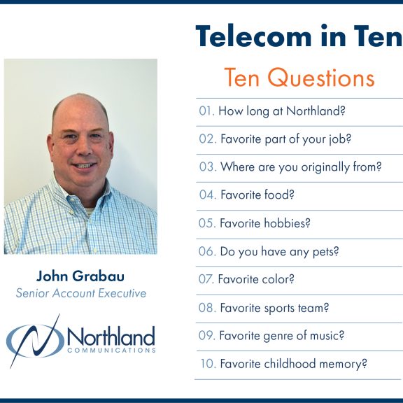  Telecom in Ten | Ten Questions | John Grabau | Senior Account Executive 