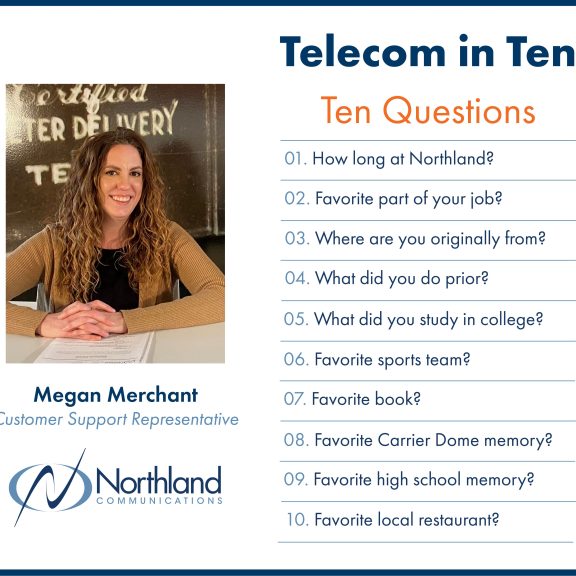  Telecom in Ten | Ten Questions | Megan Merchant | Customer Support Representative 