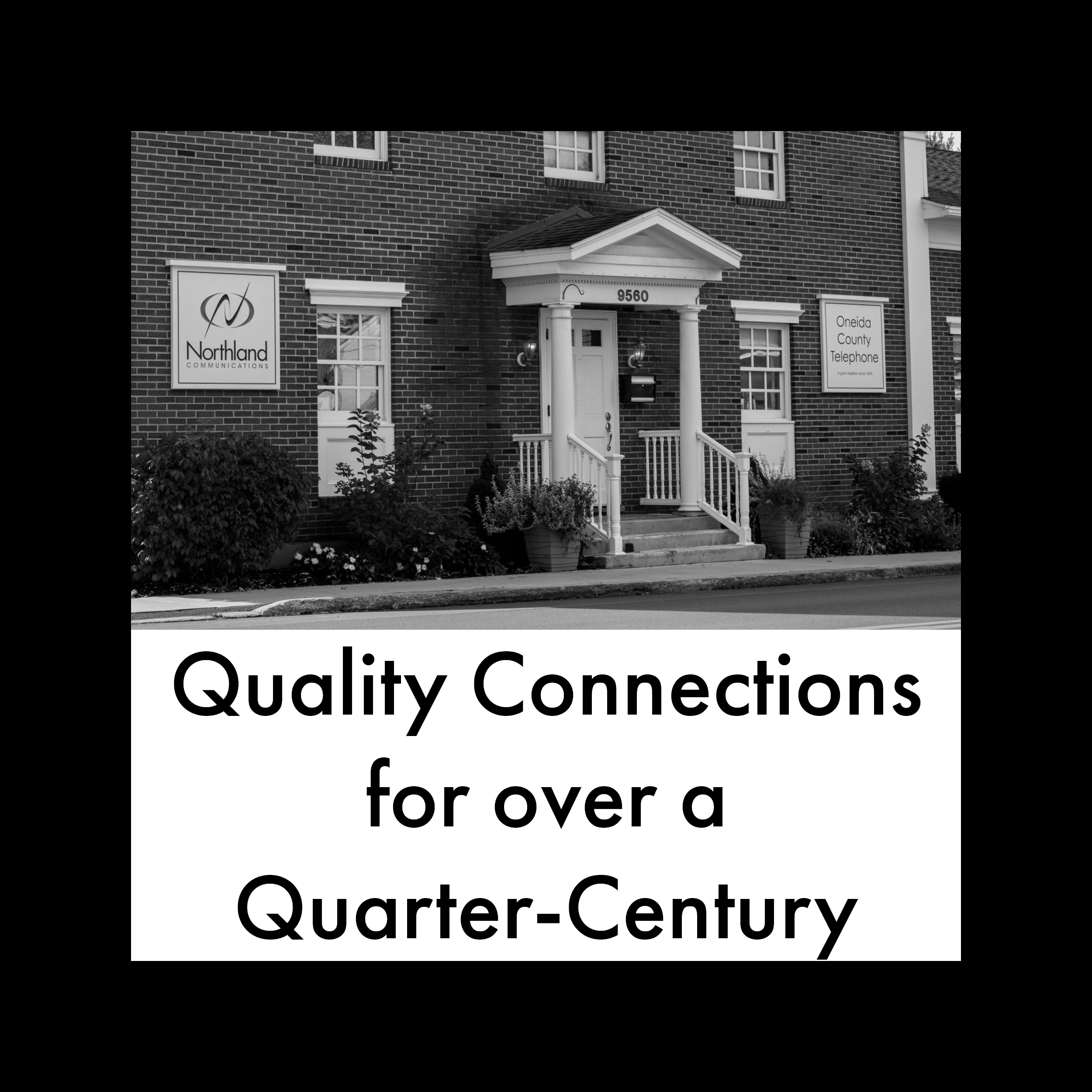 Quality Connections for over a QuarterCentury How Northland Has Built